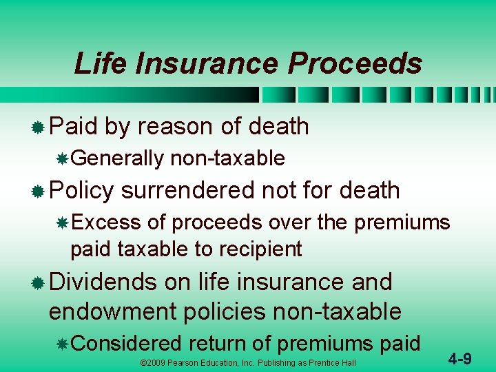 Life Insurance Proceeds ® Paid by reason of death Generally ® Policy non-taxable surrendered