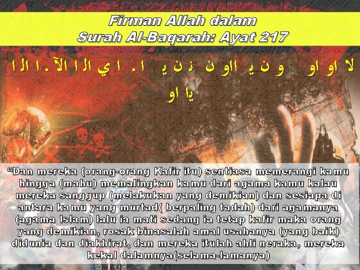 Firman Allah dalam Surah Al-Baqarah: Ayat 217 ﻻ ﺍﻭ ﺍﻭ ﻭ ﻥ ﻳ ﺍﺍﻭ