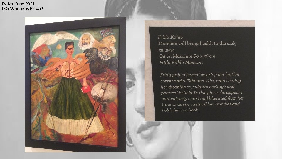 Date: June 2021 LO: Who was Frida? 