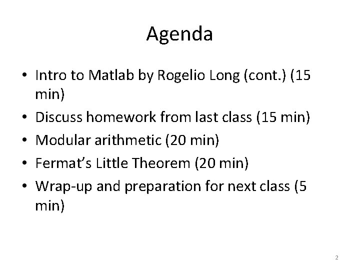 Agenda • Intro to Matlab by Rogelio Long (cont. ) (15 min) • Discuss