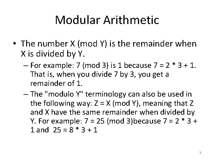 Modular Arithmetic • The number X (mod Y) is the remainder when X is