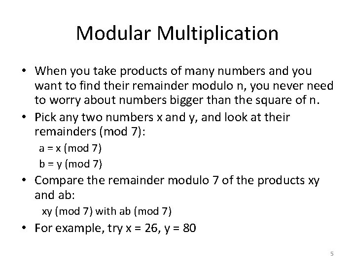 Modular Multiplication • When you take products of many numbers and you want to