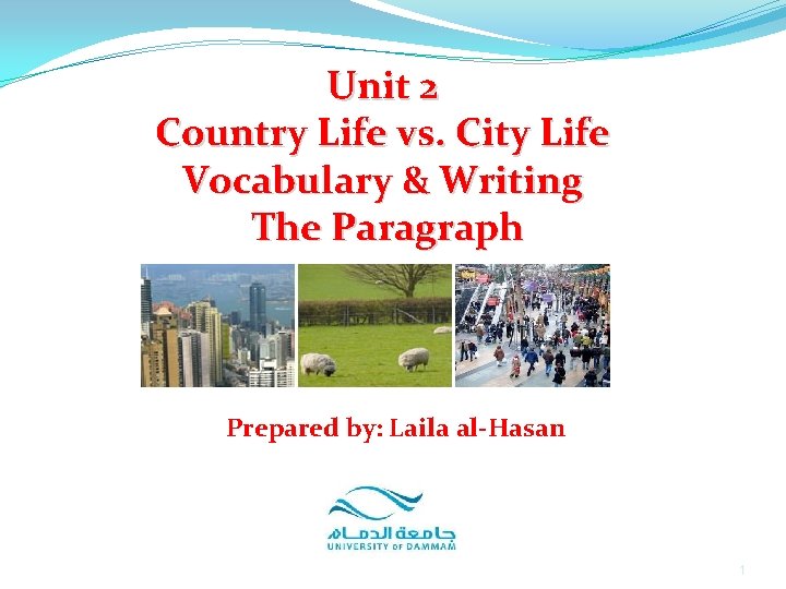 Unit 2 Country Life vs. City Life Vocabulary & Writing The Paragraph Prepared by: