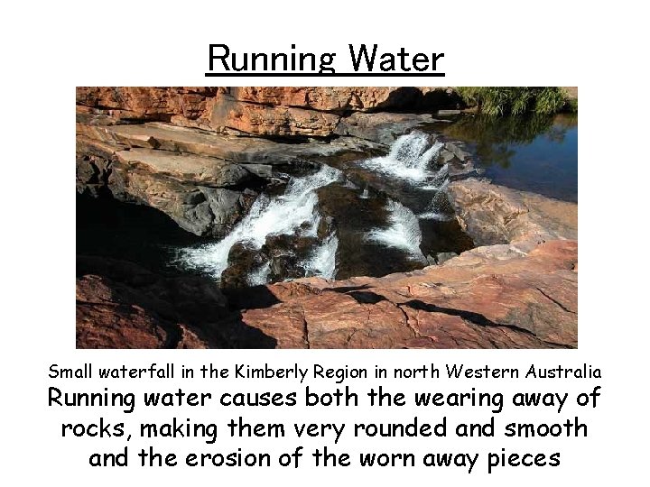 Running Water Small waterfall in the Kimberly Region in north Western Australia Running water