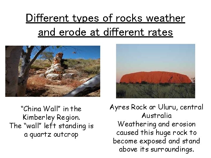 Different types of rocks weather and erode at different rates “China Wall” in the