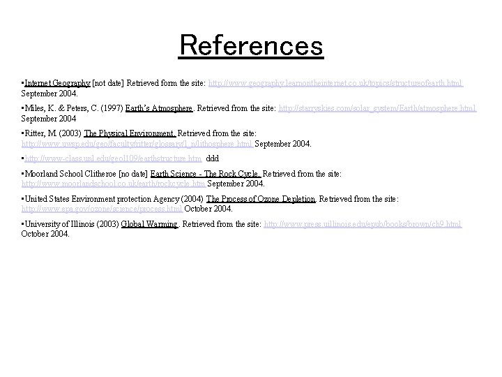 References • Internet Geography [not date] Retrieved form the site: http: //www. geography. learnontheinternet.