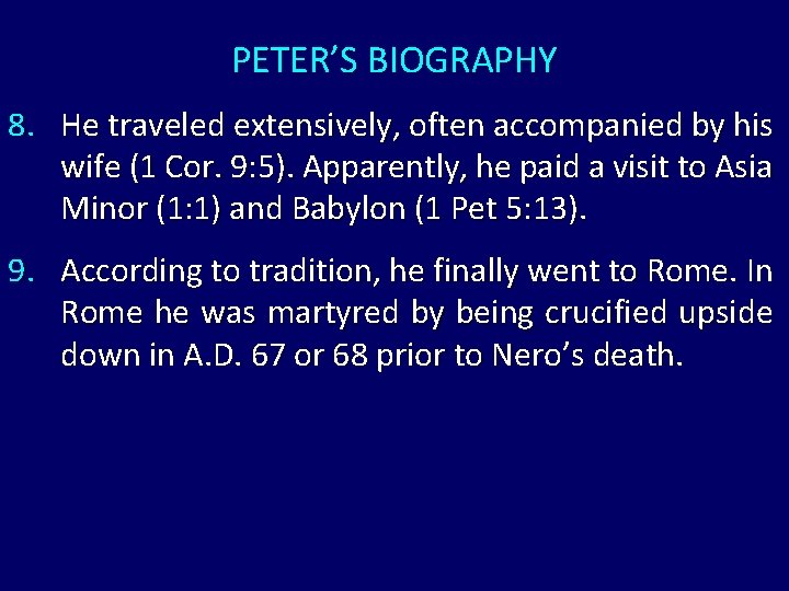 PETER’S BIOGRAPHY 8. He traveled extensively, often accompanied by his wife (1 Cor. 9: PETER’S BIOGRAPHY 8. He traveled extensively, often accompanied by his wife (1 Cor. 9:
