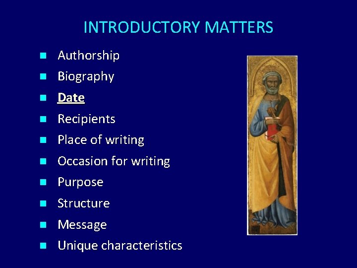 INTRODUCTORY MATTERS n n n n n Authorship Biography Date Recipients Place of writing INTRODUCTORY MATTERS n n n n n Authorship Biography Date Recipients Place of writing