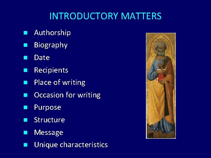 INTRODUCTORY MATTERS n n n n n Authorship Biography Date Recipients Place of writing INTRODUCTORY MATTERS n n n n n Authorship Biography Date Recipients Place of writing