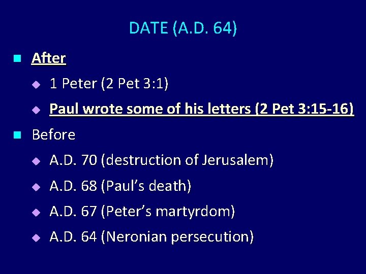 DATE (A. D. 64) n n After u 1 Peter (2 Pet 3: 1) DATE (A. D. 64) n n After u 1 Peter (2 Pet 3: 1)