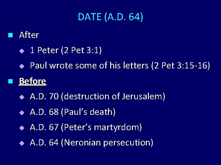 DATE (A. D. 64) n n After u 1 Peter (2 Pet 3: 1) DATE (A. D. 64) n n After u 1 Peter (2 Pet 3: 1)