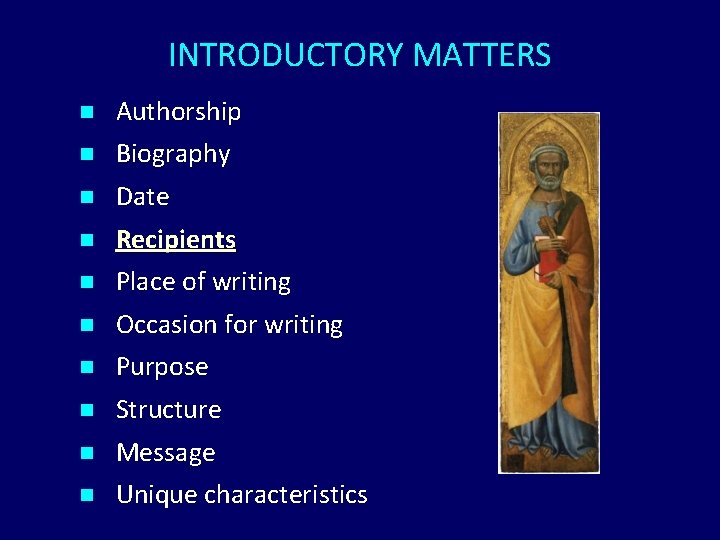 INTRODUCTORY MATTERS n n n n n Authorship Biography Date Recipients Place of writing INTRODUCTORY MATTERS n n n n n Authorship Biography Date Recipients Place of writing