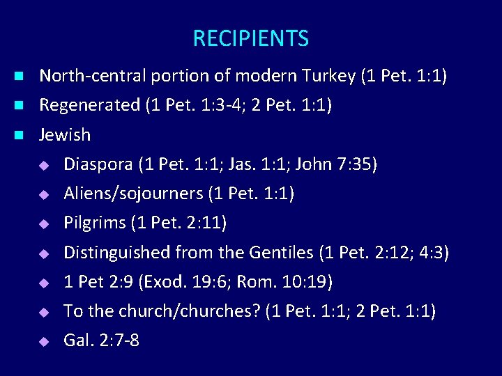 RECIPIENTS n North-central portion of modern Turkey (1 Pet. 1: 1) Regenerated (1 Pet. RECIPIENTS n North-central portion of modern Turkey (1 Pet. 1: 1) Regenerated (1 Pet.