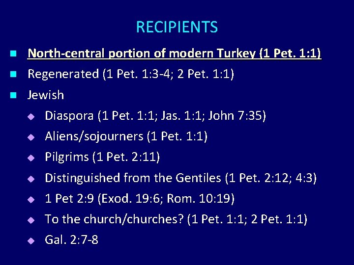 RECIPIENTS n North-central portion of modern Turkey (1 Pet. 1: 1) Regenerated (1 Pet. RECIPIENTS n North-central portion of modern Turkey (1 Pet. 1: 1) Regenerated (1 Pet.