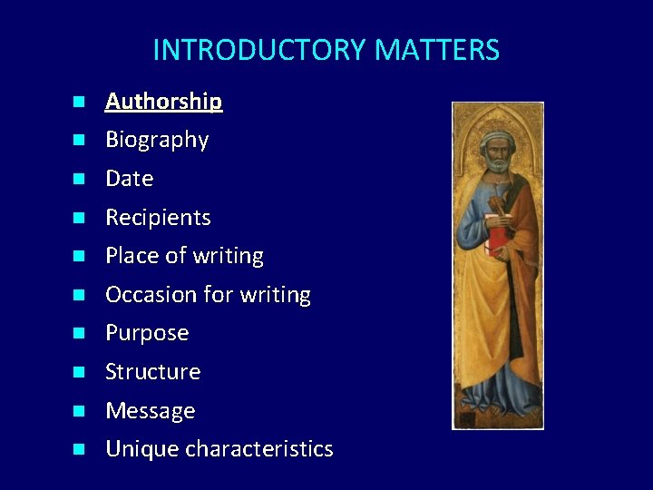 INTRODUCTORY MATTERS n n n n n Authorship Biography Date Recipients Place of writing INTRODUCTORY MATTERS n n n n n Authorship Biography Date Recipients Place of writing