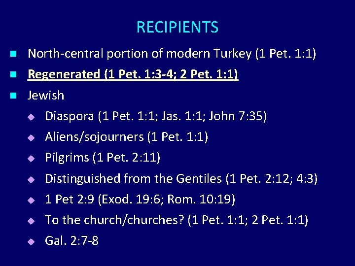 RECIPIENTS n North-central portion of modern Turkey (1 Pet. 1: 1) Regenerated (1 Pet. RECIPIENTS n North-central portion of modern Turkey (1 Pet. 1: 1) Regenerated (1 Pet.