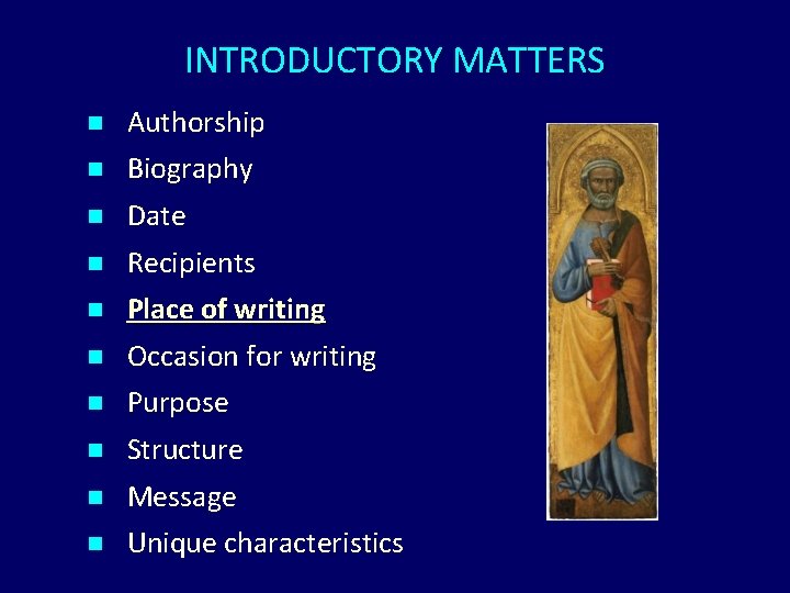 INTRODUCTORY MATTERS n n n n n Authorship Biography Date Recipients Place of writing INTRODUCTORY MATTERS n n n n n Authorship Biography Date Recipients Place of writing