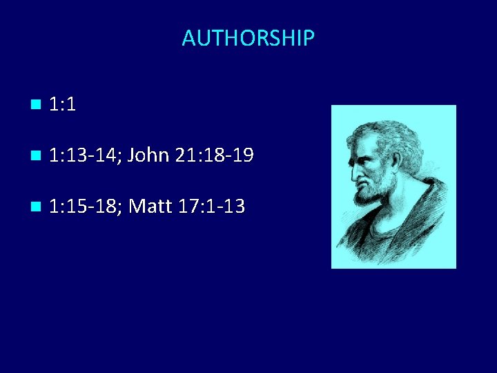 AUTHORSHIP n 1: 13 -14; John 21: 18 -19 n 1: 15 -18; Matt AUTHORSHIP n 1: 13 -14; John 21: 18 -19 n 1: 15 -18; Matt
