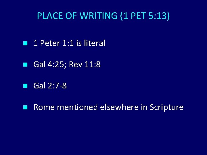 PLACE OF WRITING (1 PET 5: 13) n 1 Peter 1: 1 is literal PLACE OF WRITING (1 PET 5: 13) n 1 Peter 1: 1 is literal