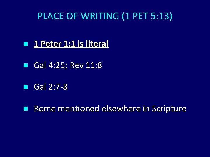 PLACE OF WRITING (1 PET 5: 13) n 1 Peter 1: 1 is literal PLACE OF WRITING (1 PET 5: 13) n 1 Peter 1: 1 is literal