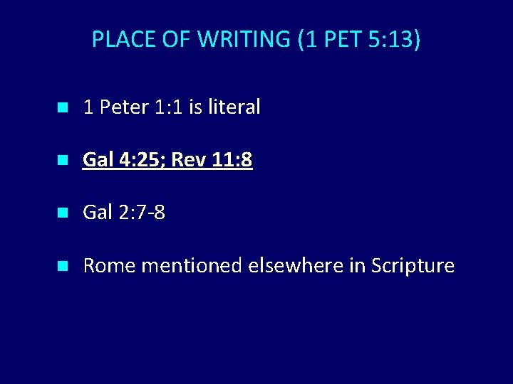 PLACE OF WRITING (1 PET 5: 13) n 1 Peter 1: 1 is literal PLACE OF WRITING (1 PET 5: 13) n 1 Peter 1: 1 is literal