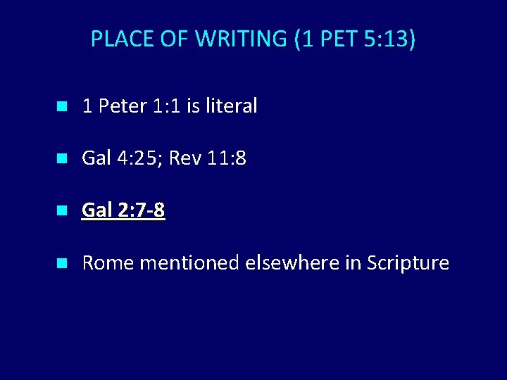 PLACE OF WRITING (1 PET 5: 13) n 1 Peter 1: 1 is literal PLACE OF WRITING (1 PET 5: 13) n 1 Peter 1: 1 is literal