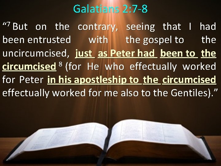 Galatians 2: 7 -8 “ 7 But on the contrary, seeing that I had Galatians 2: 7 -8 “ 7 But on the contrary, seeing that I had