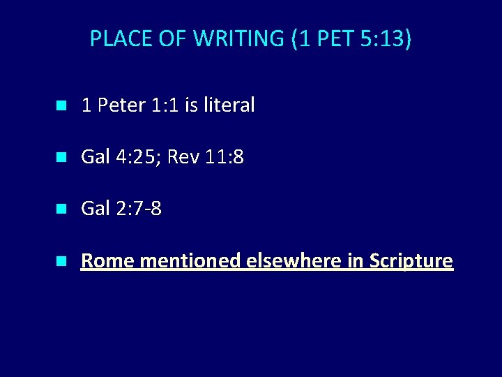PLACE OF WRITING (1 PET 5: 13) n 1 Peter 1: 1 is literal PLACE OF WRITING (1 PET 5: 13) n 1 Peter 1: 1 is literal