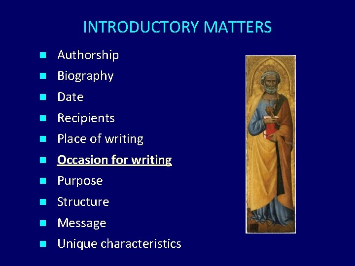INTRODUCTORY MATTERS n n n n n Authorship Biography Date Recipients Place of writing INTRODUCTORY MATTERS n n n n n Authorship Biography Date Recipients Place of writing