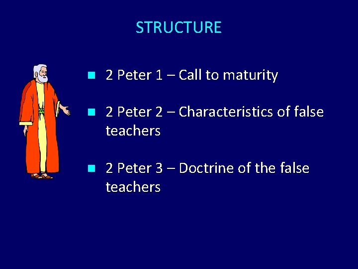 STRUCTURE n 2 Peter 1 – Call to maturity n 2 Peter 2 – STRUCTURE n 2 Peter 1 – Call to maturity n 2 Peter 2 –