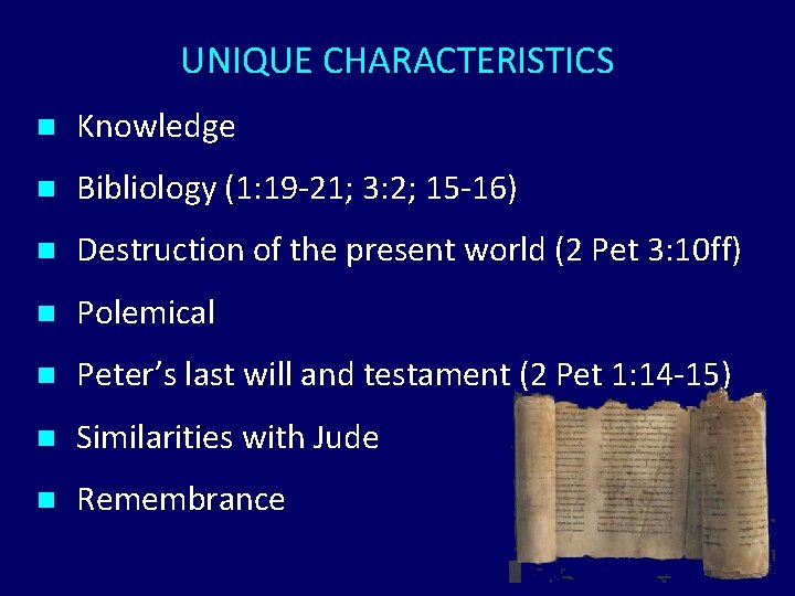 UNIQUE CHARACTERISTICS n Knowledge n Bibliology (1: 19 -21; 3: 2; 15 -16) n UNIQUE CHARACTERISTICS n Knowledge n Bibliology (1: 19 -21; 3: 2; 15 -16) n