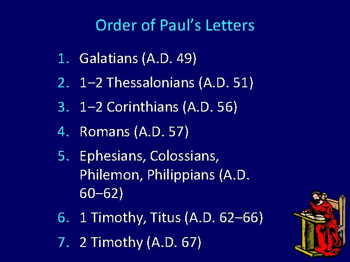 Order of Paul’s Letters 1. Galatians (A. D. 49) 2. 1‒ 2 Thessalonians (A. Order of Paul’s Letters 1. Galatians (A. D. 49) 2. 1‒ 2 Thessalonians (A.