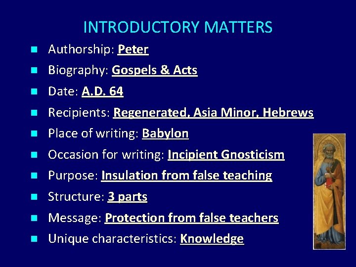 INTRODUCTORY MATTERS n n n n n Authorship: Peter Biography: Gospels & Acts Date: INTRODUCTORY MATTERS n n n n n Authorship: Peter Biography: Gospels & Acts Date: