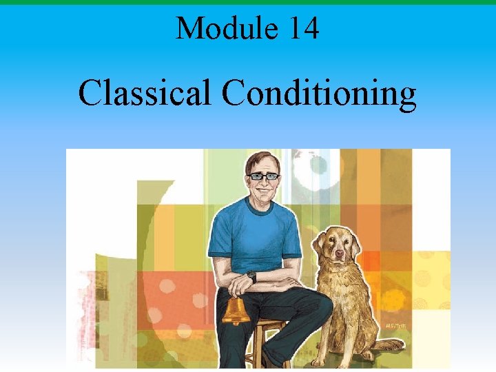 Module 14 Classical Conditioning 