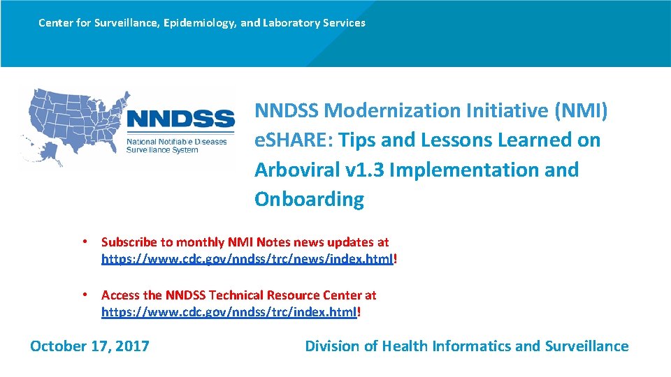 Center for Surveillance, Epidemiology, and Laboratory Services NNDSS Modernization Initiative (NMI) e. SHARE: Tips