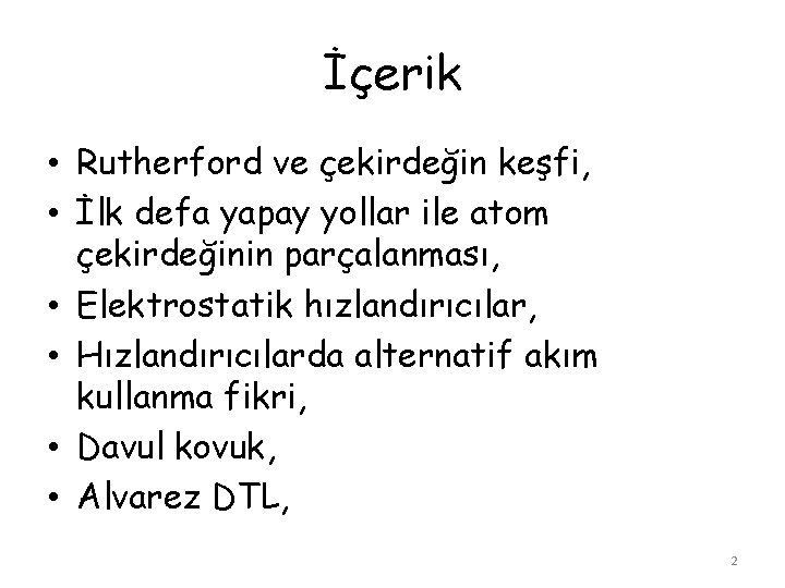 İçerik • Rutherford ve çekirdeğin keşfi, • İlk defa yapay yollar ile atom çekirdeğinin