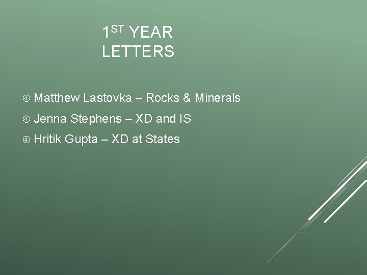 1 ST YEAR LETTERS Matthew Jenna Hritik Lastovka – Rocks & Minerals Stephens –