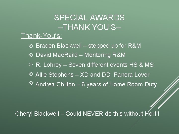 SPECIAL AWARDS --THANK YOU’S-Thank-You’s: Braden Blackwell – stepped up for R&M David Mac. Raild