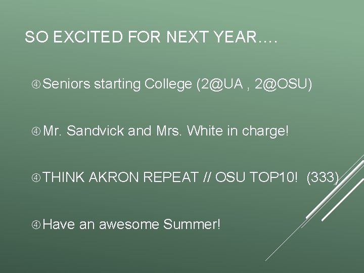 SO EXCITED FOR NEXT YEAR…. Seniors Mr. starting College (2@UA , 2@OSU) Sandvick and