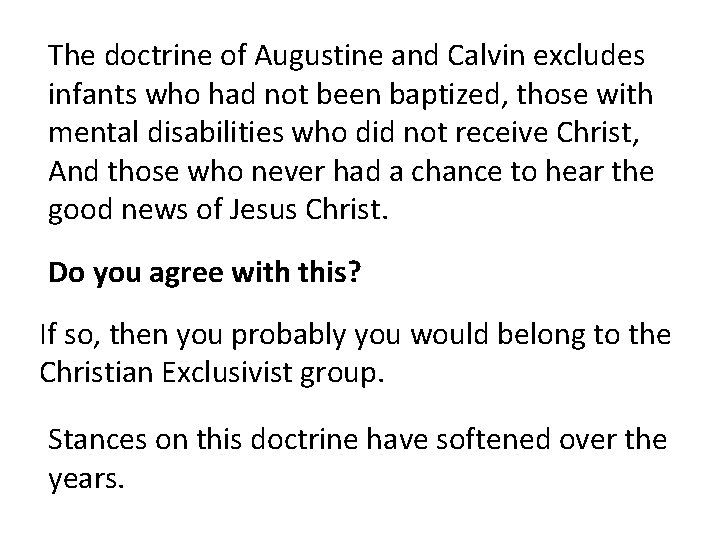 The doctrine of Augustine and Calvin excludes infants who had not been baptized, those