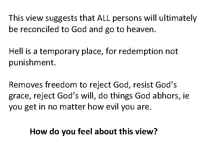 This view suggests that ALL persons will ultimately be reconciled to God and go