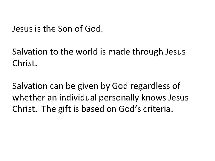 Jesus is the Son of God. Salvation to the world is made through Jesus