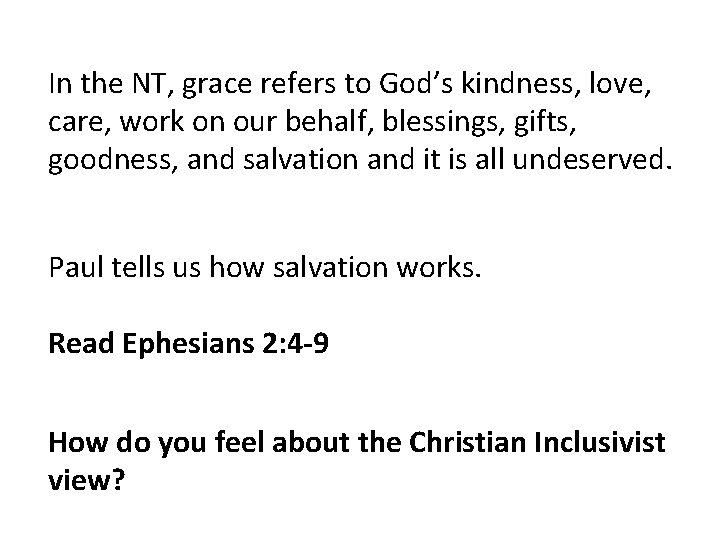 In the NT, grace refers to God’s kindness, love, care, work on our behalf,