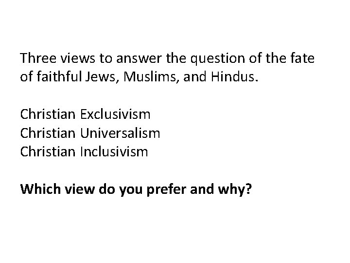 Three views to answer the question of the fate of faithful Jews, Muslims, and