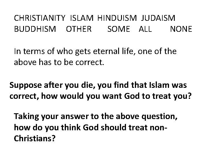 CHRISTIANITY ISLAM HINDUISM JUDAISM BUDDHISM OTHER SOME ALL NONE In terms of who gets