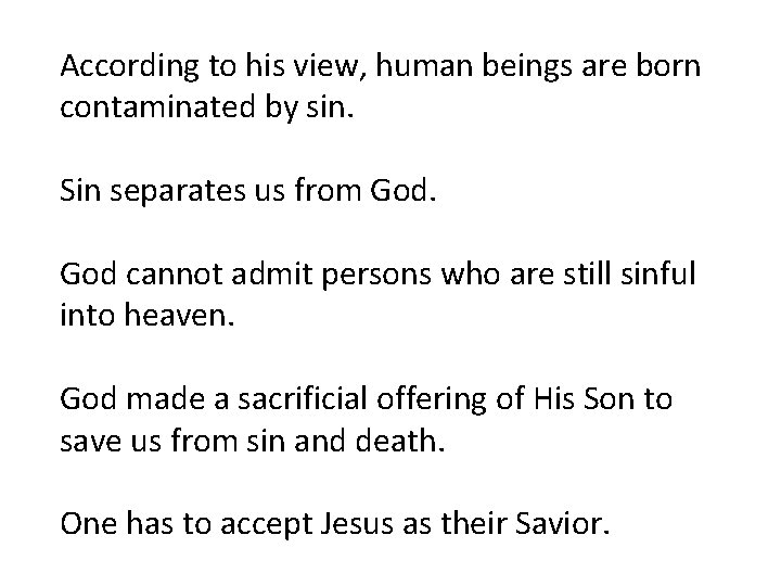 According to his view, human beings are born contaminated by sin. Sin separates us