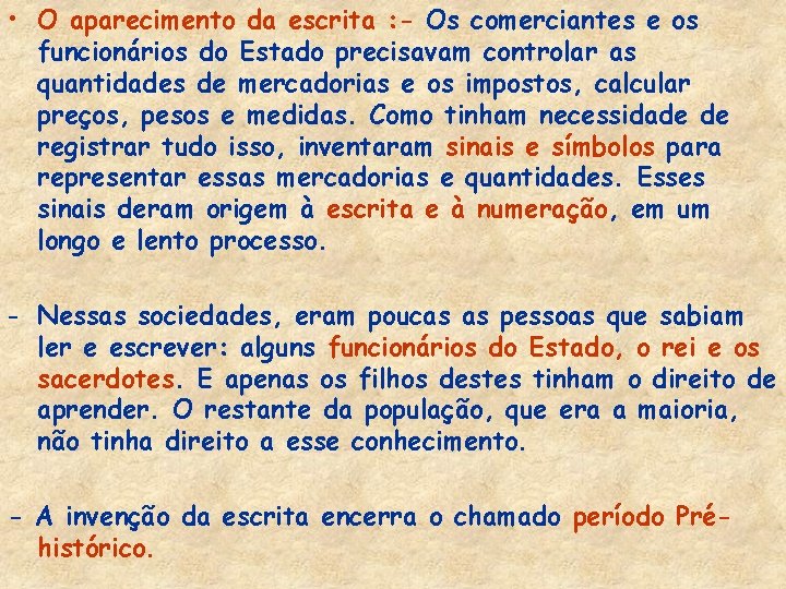  • O aparecimento da escrita : - Os comerciantes e os funcionários do