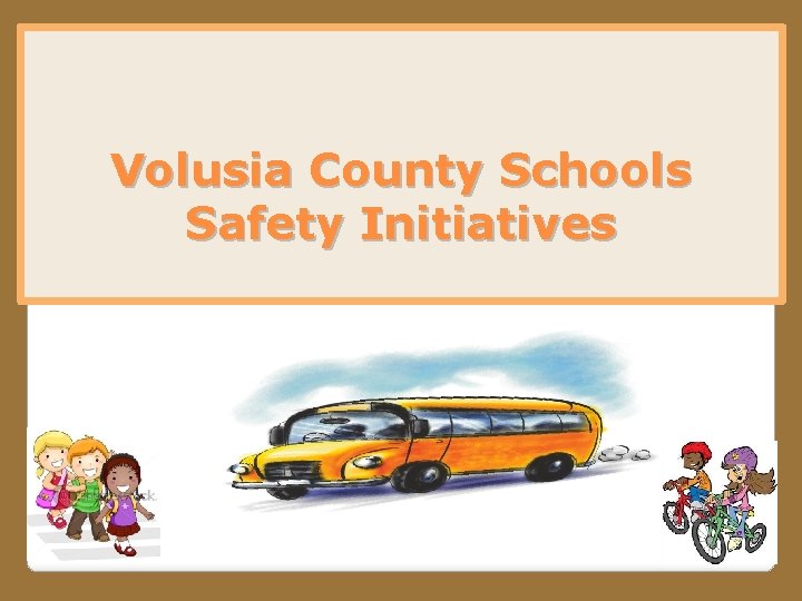 Volusia County Schools Safety Initiatives 