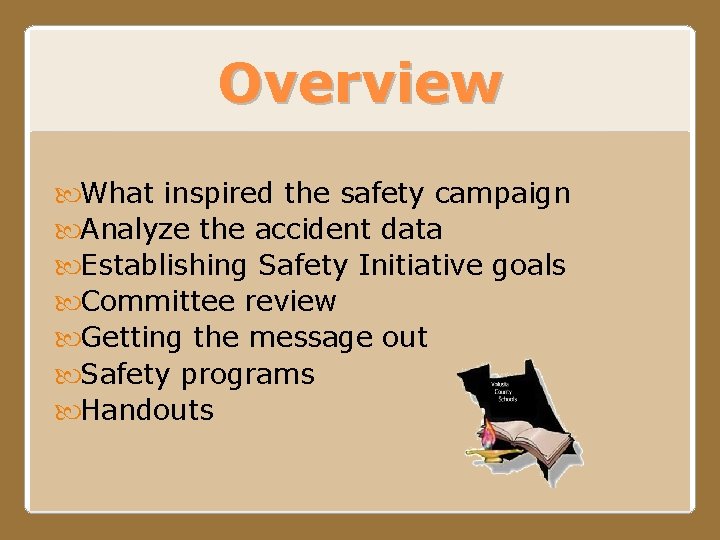 Overview What inspired the safety campaign Analyze the accident data Establishing Safety Initiative goals