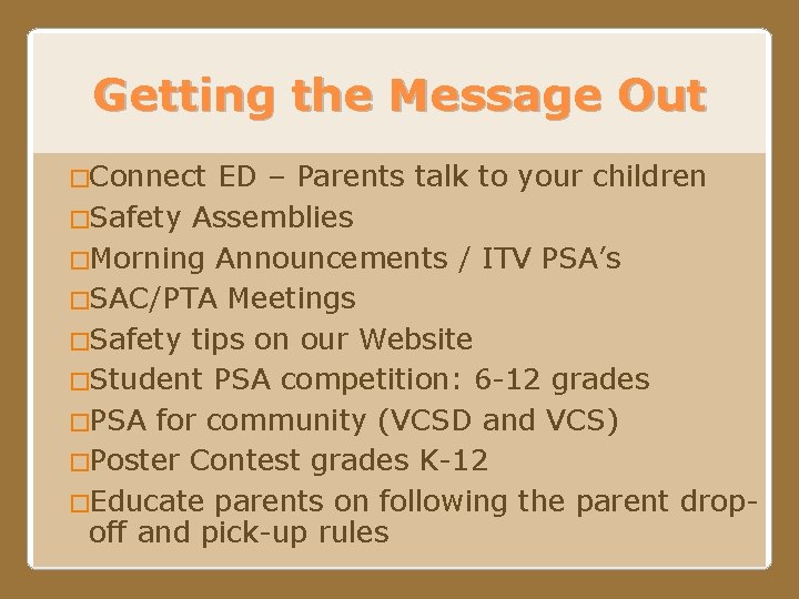 Getting the Message Out �Connect ED – Parents talk to your children �Safety Assemblies